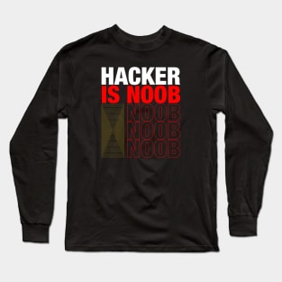 Hacker is noob Long Sleeve T-Shirt